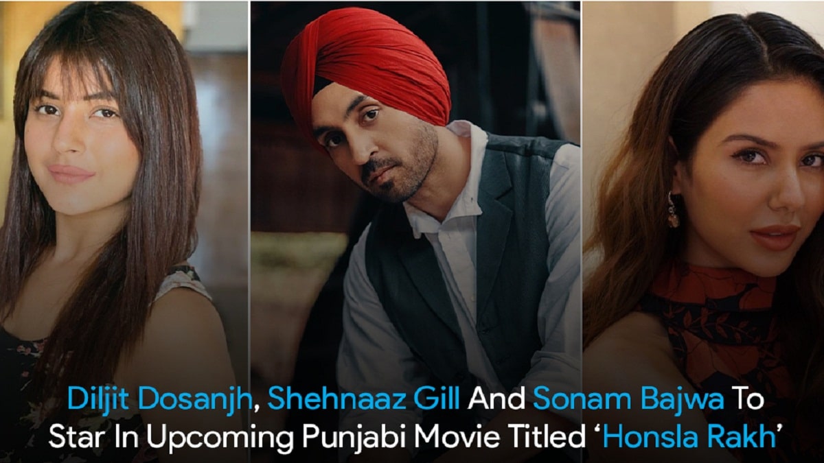 Diljit Dosanjh and Shehnaaz Gill Starrer 'Honsla Rakh' Movie Cast